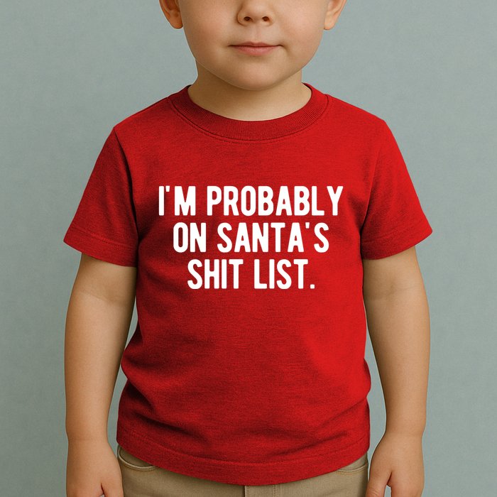 Im Probably On Santas Shit List Funny Christmas Toddler T-Shirt