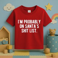 Im Probably On Santas Shit List Funny Christmas Toddler T-Shirt