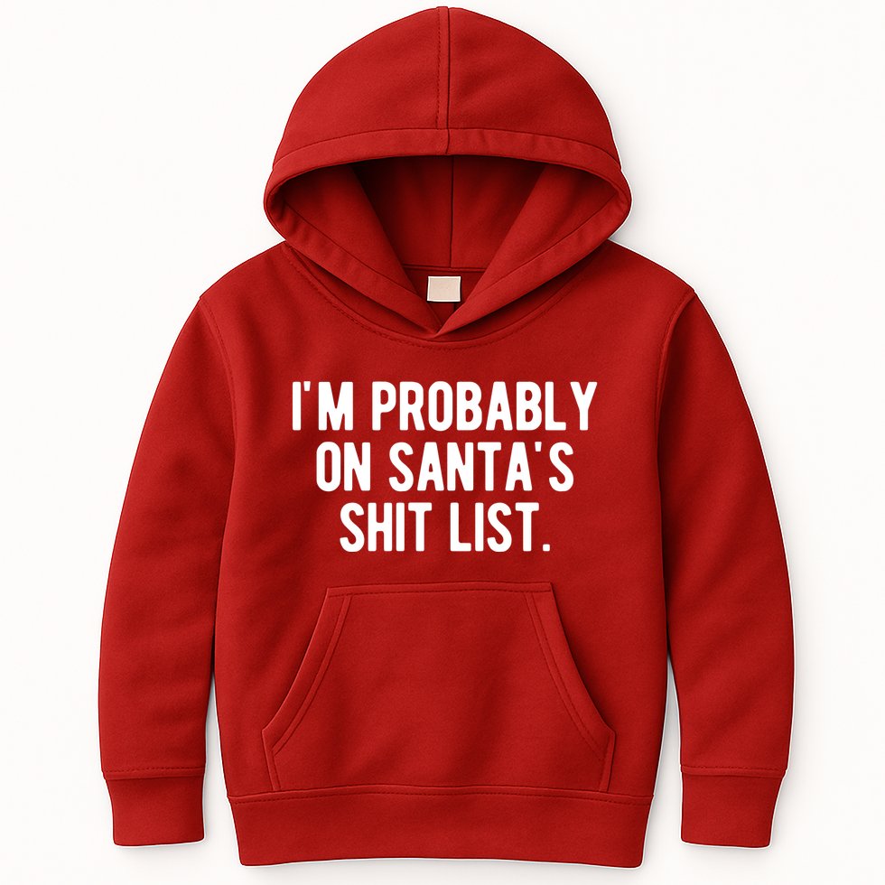 Im Probably On Santas Shit List Funny Christmas Kids Hoodie