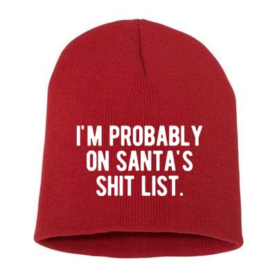 Im Probably On Santas Shit List Funny Christmas Short Acrylic Beanie