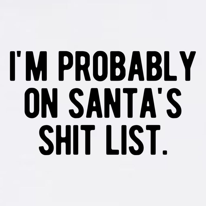 Im Probably On Santas Shit List Funny Christmas Garment-Dyed Sweatshirt