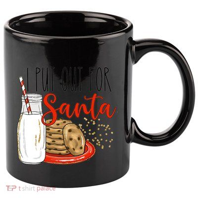 I Put Out For Santa Funny Christmas Family Milk Cookie Great Gift 11oz C Handle Ceramic Mug