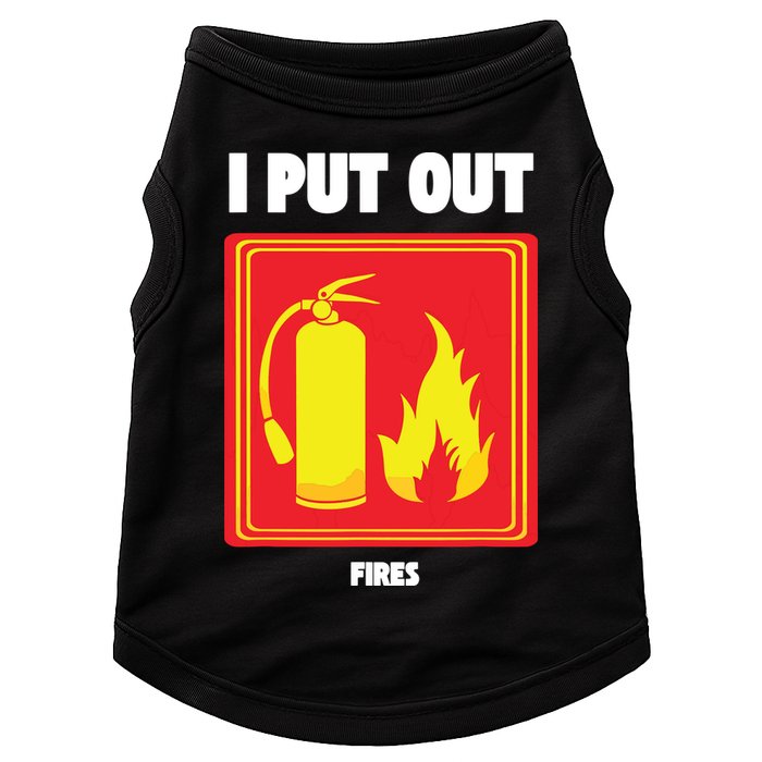 I Put Out Firefighter Fire Extinguisher I Put Out Fires Doggie Tank