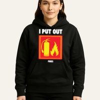 I Put Out Firefighter Fire Extinguisher I Put Out Fires Hoodie