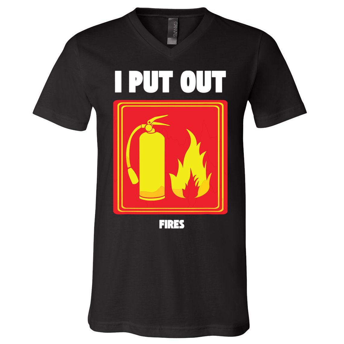 I Put Out Firefighter Fire Extinguisher I Put Out Fires V-Neck T-Shirt