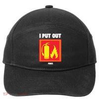 I Put Out Firefighter Fire Extinguisher I Put Out Fires 7-Panel Snapback Hat