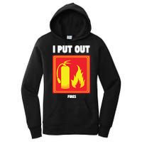 I Put Out Firefighter Fire Extinguisher I Put Out Fires Women's Pullover Hoodie