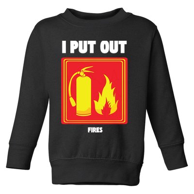 I Put Out Firefighter Fire Extinguisher I Put Out Fires Toddler Sweatshirt