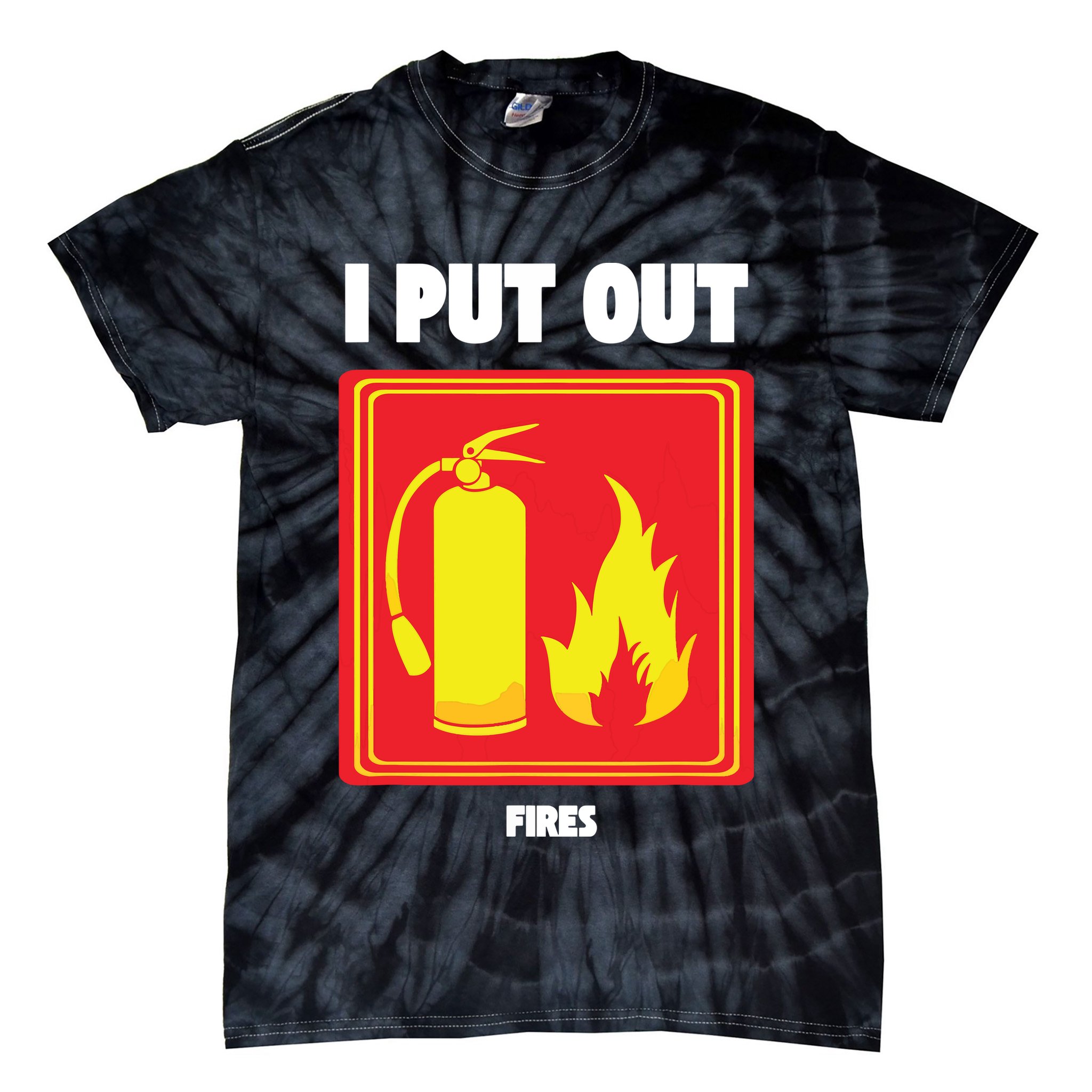 I Put Out Firefighter Fire Extinguisher I Put Out Fires Tie-Dye T-Shirt