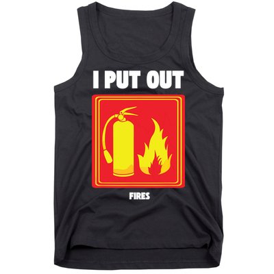 I Put Out Firefighter Fire Extinguisher I Put Out Fires Tank Top