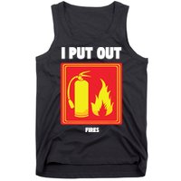 I Put Out Firefighter Fire Extinguisher I Put Out Fires Tank Top