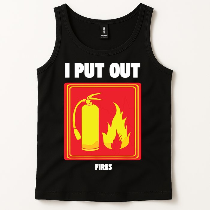 I Put Out Firefighter Fire Extinguisher I Put Out Fires Tank Top