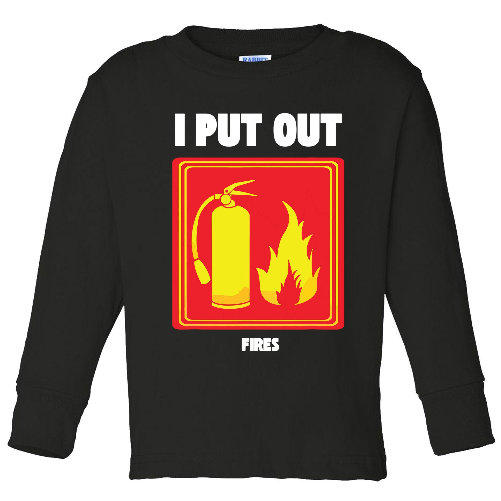 I Put Out Firefighter Fire Extinguisher I Put Out Fires Toddler Long Sleeve Shirt