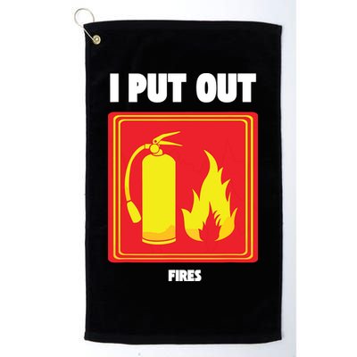 I Put Out Firefighter Fire Extinguisher I Put Out Fires Golf Towel