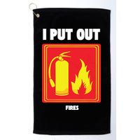 I Put Out Firefighter Fire Extinguisher I Put Out Fires Golf Towel