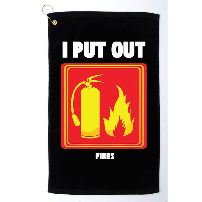 I Put Out Firefighter Fire Extinguisher I Put Out Fires Golf Towel