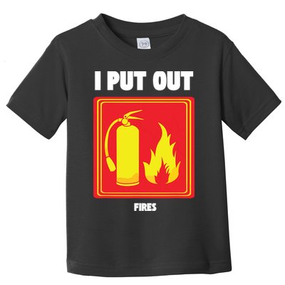 I Put Out Firefighter Fire Extinguisher I Put Out Fires Toddler T-Shirt