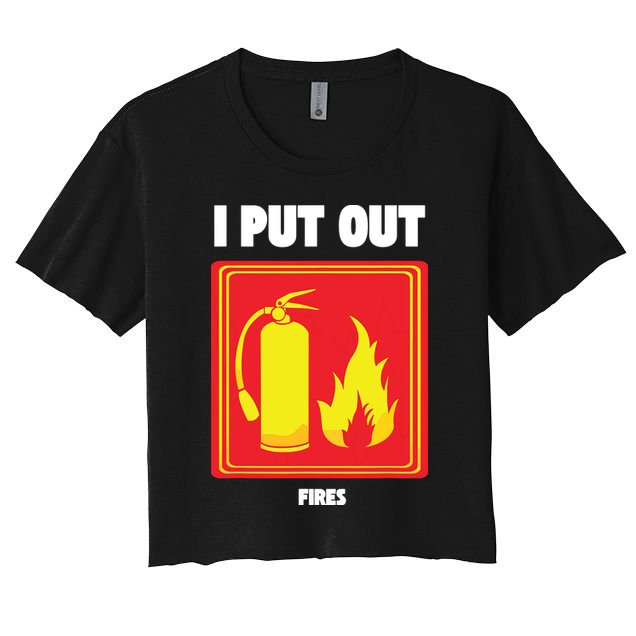 I Put Out Firefighter Fire Extinguisher I Put Out Fires Crop Top