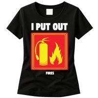 I Put Out Firefighter Fire Extinguisher I Put Out Fires Womens T-Shirt