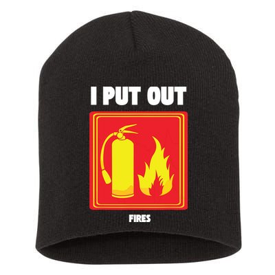 I Put Out Firefighter Fire Extinguisher I Put Out Fires Short Acrylic Beanie