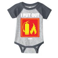 I Put Out Firefighter Fire Extinguisher I Put Out Fires Infant Baby Jersey Bodysuit