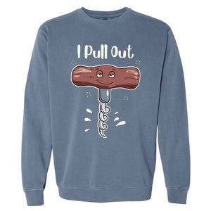 I Pull Out Wine Drinks Funny Corkscrew Meme Gift Garment-Dyed Sweatshirt