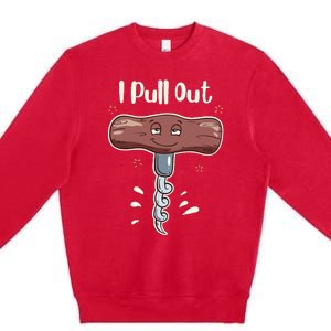 I Pull Out Wine Drinks Funny Corkscrew Meme Gift Premium Crewneck Sweatshirt