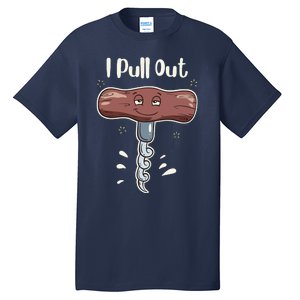 I Pull Out Wine Drinks Funny Corkscrew Meme Gift Tall T-Shirt