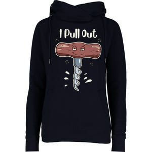 I Pull Out Wine Drinks Funny Corkscrew Meme Gift Womens Funnel Neck Pullover Hood