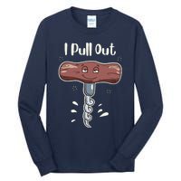 I Pull Out Wine Drinks Funny Corkscrew Meme Gift Tall Long Sleeve T-Shirt