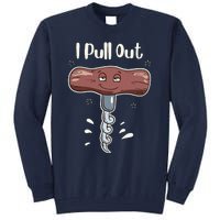 I Pull Out Wine Drinks Funny Corkscrew Meme Gift Tall Sweatshirt