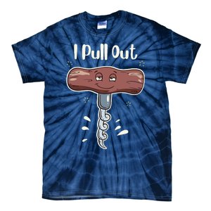 I Pull Out Wine Drinks Funny Corkscrew Meme Gift Tie-Dye T-Shirt