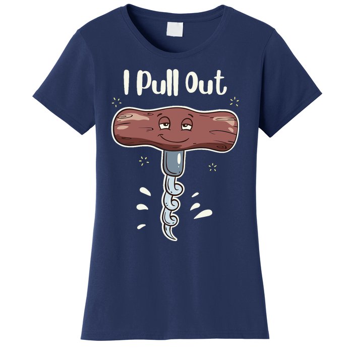 I Pull Out Wine Drinks Funny Corkscrew Meme Gift Women's T-Shirt