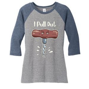 I Pull Out Wine Drinks Funny Corkscrew Meme Gift Women's Tri-Blend 3/4-Sleeve Raglan Shirt