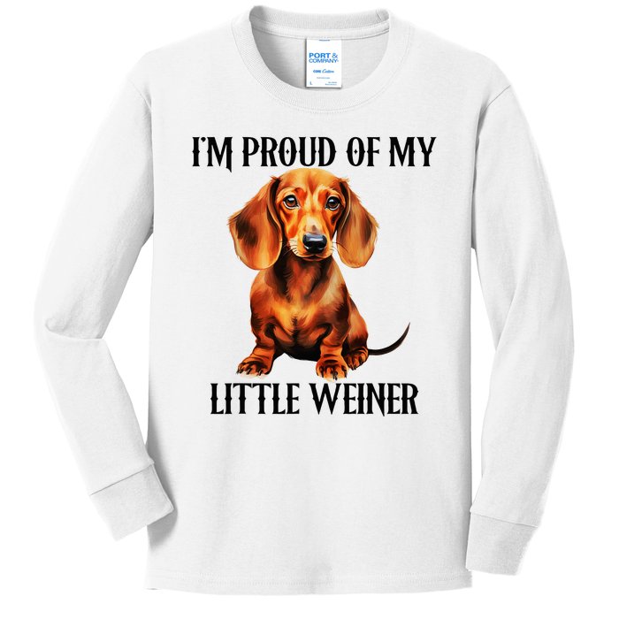 I’M Proud Of My Little Weiner Funny Wiener Dog Kids Long Sleeve Shirt