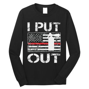 I Put Out Safety Firefighters Fireman Fire Long Sleeve Shirt