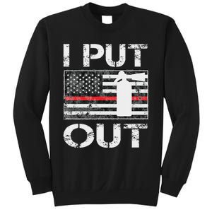 I Put Out Safety Firefighters Fireman Fire Sweatshirt