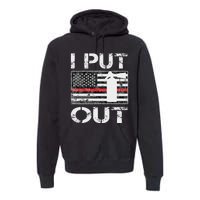 I Put Out Safety Firefighters Fireman Fire Premium Hoodie