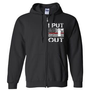 I Put Out Safety Firefighters Fireman Fire Full Zip Hoodie