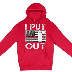 I Put Out Safety Firefighters Fireman Fire Premium Pullover Hoodie