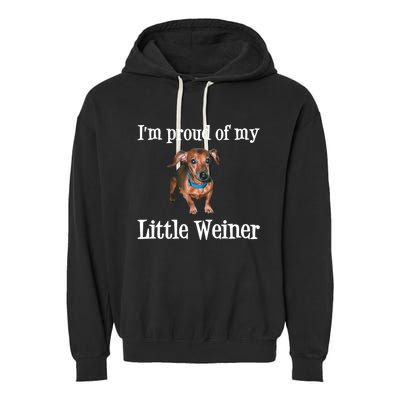 IM Proud Of My Little Weiner Funny Dachshund Dog Lover Garment-Dyed Fleece Hoodie