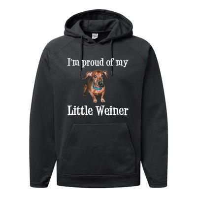 IM Proud Of My Little Weiner Funny Dachshund Dog Lover Performance Fleece Hoodie