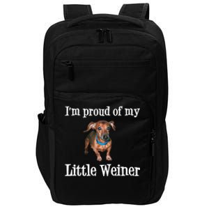 IM Proud Of My Little Weiner Funny Dachshund Dog Lover Impact Tech Backpack