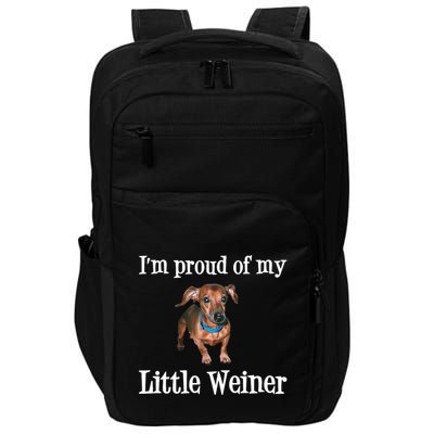 IM Proud Of My Little Weiner Funny Dachshund Dog Lover Impact Tech Backpack