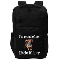 IM Proud Of My Little Weiner Funny Dachshund Dog Lover Impact Tech Backpack