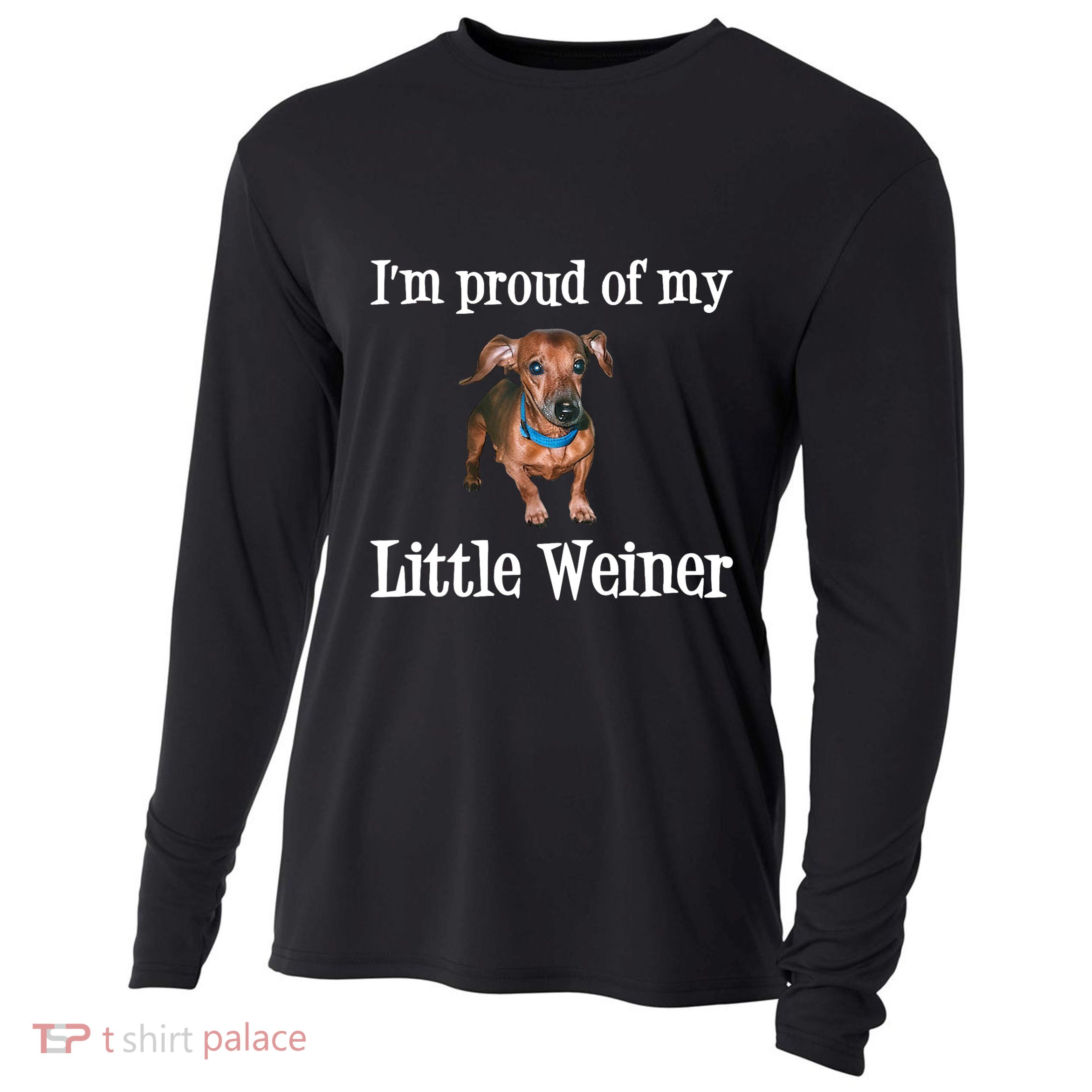 IM Proud Of My Little Weiner Funny Dachshund Dog Lover Cooling Performance Long Sleeve Crew
