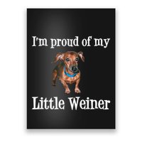 IM Proud Of My Little Weiner Funny Dachshund Dog Lover Poster