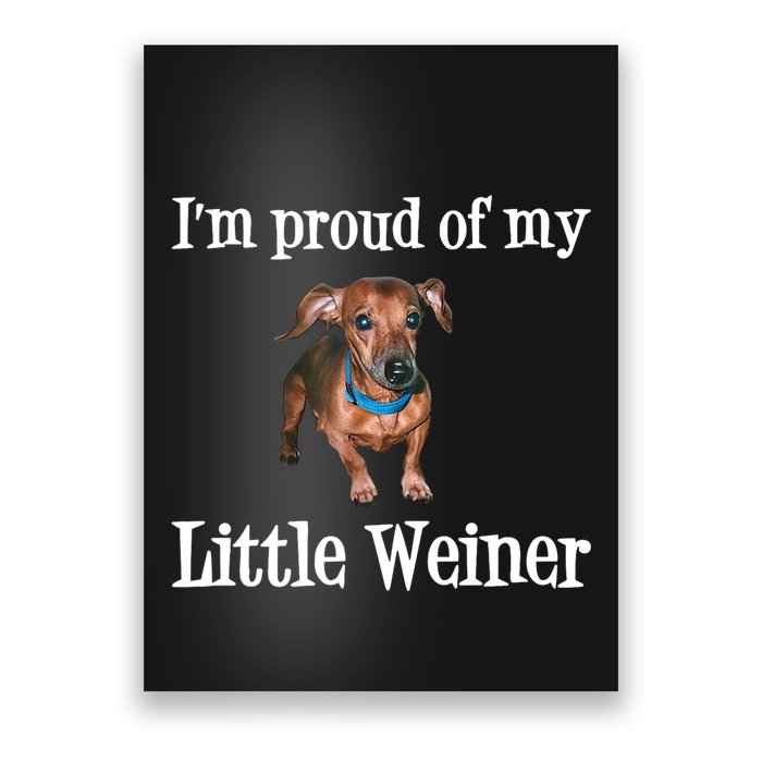 IM Proud Of My Little Weiner Funny Dachshund Dog Lover Poster