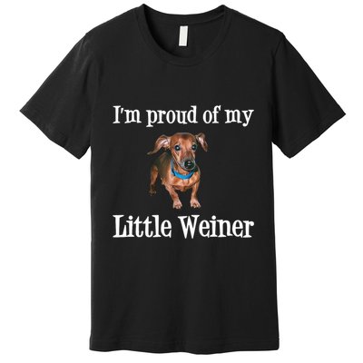 IM Proud Of My Little Weiner Funny Dachshund Dog Lover Premium T-Shirt