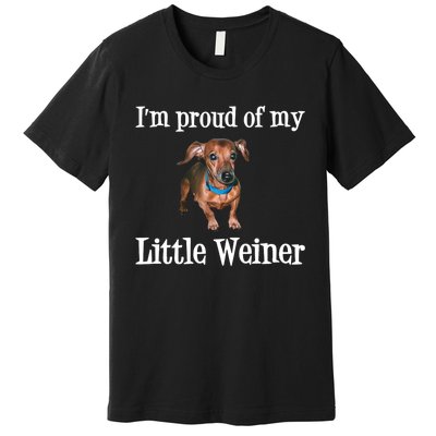 IM Proud Of My Little Weiner Funny Dachshund Dog Lover Premium T-Shirt